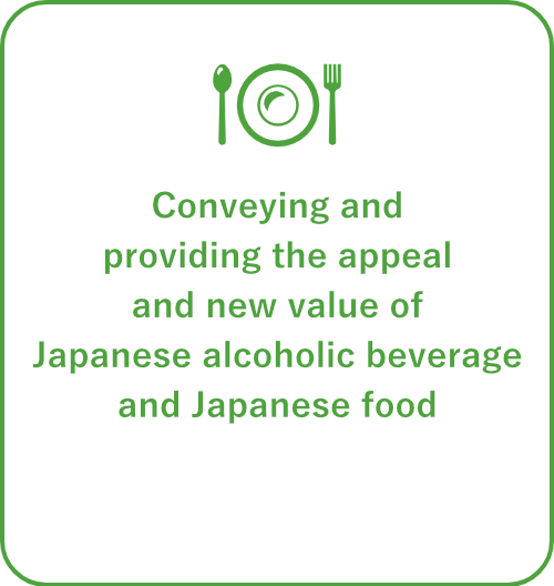Conveying and providing the appeal and new value of Japanese alcohlic beverage and Japanese food